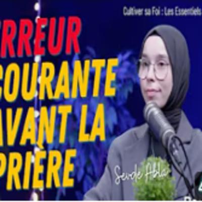 Les Obligations Avant la Prière : Ne Faites Plus Ces Erreurs ! Les Obligations Avant la Prière : Ne Faites Plus Ces Erreurs !