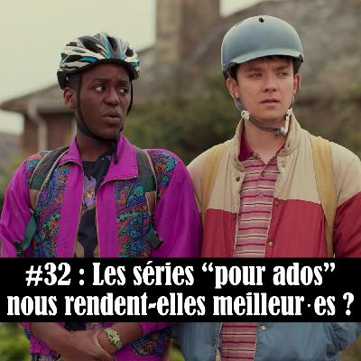 #32 : Les séries pour ados nous rendent-elles meilleur·es ?