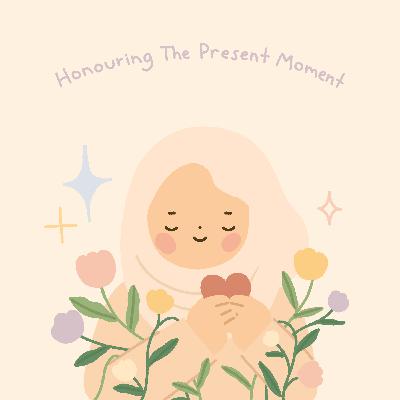 Honouring The Present Moment