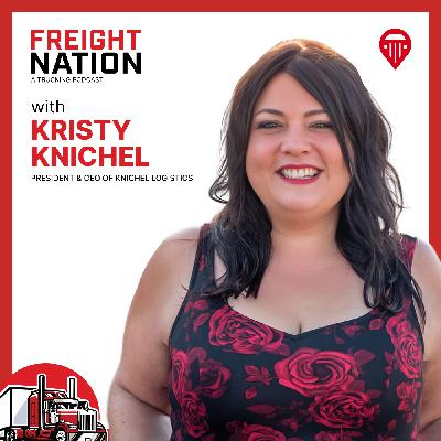 From Pizza Shops to Leading a $100M Logistics Empire with Kristy Knichel, President and CEO of Knichel Logistics