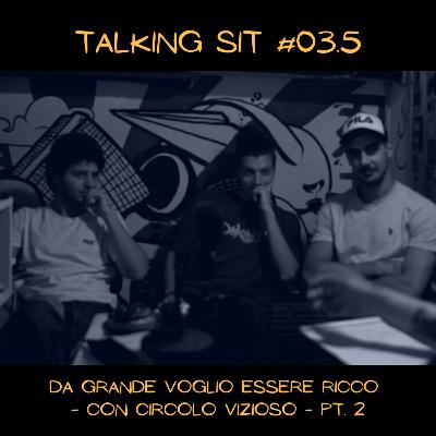 #03.5 da grande voglio essere ricco - con Circolo Vizioso - pt 2
