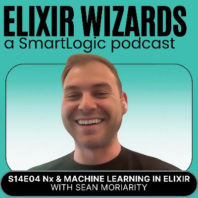 Nx and Machine Learning in Elixir with Sean Moriarity