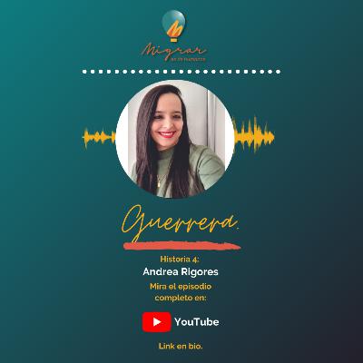 T01E04. Andrea Rigores. Migrar es de humanos el podcast. T01E04. Andrea Rigores. Migrar es de humanos el podcast.