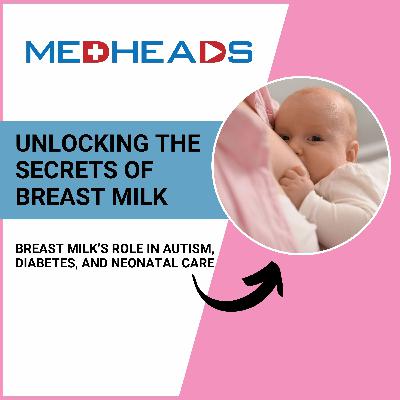 Unlocking the Secrets of Breast Milk: Benefits Beyond Nutrition with Elena Medo