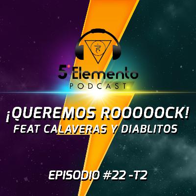 ¡Queremos Rooooock! Feat Calaveras y Diablitos EP22 - T2