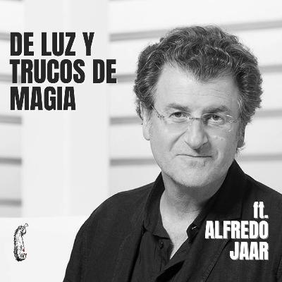 E133|DE LUZ Y TRUCOS DE MAGIA - Platicando con Alfredo Jaar