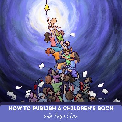2x10 - How to Publish a Children's Book (Guest - Angus Olsen) 2x10 - How to Publish a Children's Book (Guest - Angus Olsen)