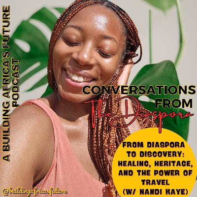 From Diaspora to Discovery: Healing, Heritage, and the Power of Travel (w/ Nandi Kaye) From Diaspora to Discovery: Healing, Heritage, and the Power of Travel (w/ Nandi Kaye)