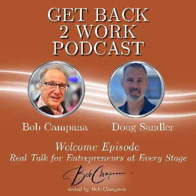 Get Back to Work: Real Talk for Entrepreneurs at Every Stage