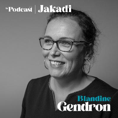 #28 - Blandine GENDRON - Jardinerie Coworking “Je me suis nourrie, sur tout mon parcours professionnel, pour arriver à ce statut d'entrepreneur, même si tu as ton histoire et que tu l’as écrite, rien ne se passe comme prévu… #jakadi”