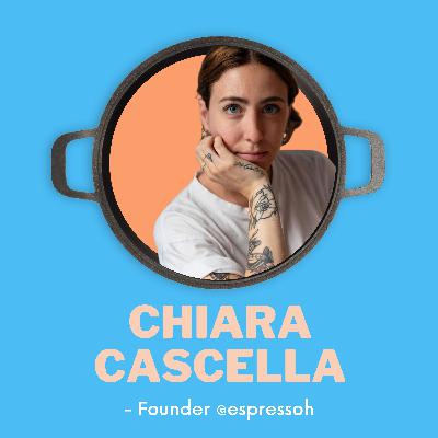 Chiara Cascella, Founder @espressoh