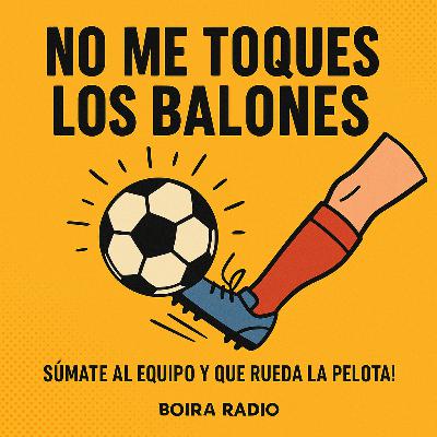 No me Toques los Balones 17 Febrero 2026