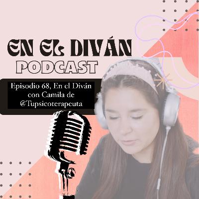 Episodio 68, En el diván con Camila de @Tupsicoterapeuta Episodio 68, En el diván con Camila de @Tupsicoterapeuta