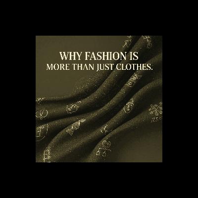 Why Fashion Is More Than Just Clothes | FASHION & MORE