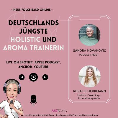 Deutschlands jüngste Aroma- und Holistic Trainerin - Rosalie Herrmann im Interview Deutschlands jüngste Aroma- und Holistic Trainerin - Rosalie Herrmann im Interview