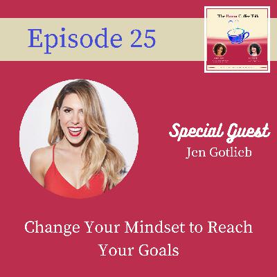 25: Change Your Mindset to Reach Your Goals