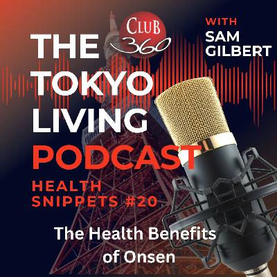 TLP Health Snippets #20 - The Health Benefits of Onsen