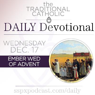 Dec 17 – Ember Wednesday