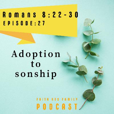Episode 27: Adoption to Sonship - Romans 8:22-30 - Bible study (Tamil/English)