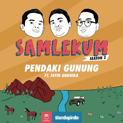 Season 2 #6 PENDAKI GUNUNG ft. Fatih Andhika