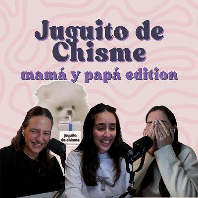 Ep. 216: Juguito de chisme - mamás y papás edition