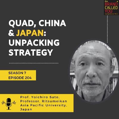 Quad, China & Japan: Unpacking Strategy | Prof Yoichiro Sato, Professor, Ritsumeikan Asia Pacific University, Japan Quad, China & Japan: Unpacking Strategy | Prof Yoichiro Sato, Professor, Ritsumeikan Asia Pacific University, Japan