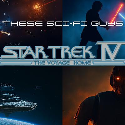 These Sci-Fi Guys - Star Trek IV: The Voyage Home These Sci-Fi Guys - Star Trek IV: The Voyage Home