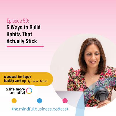 Episode 50: 5 Ways to Build Habits That Actually Stick