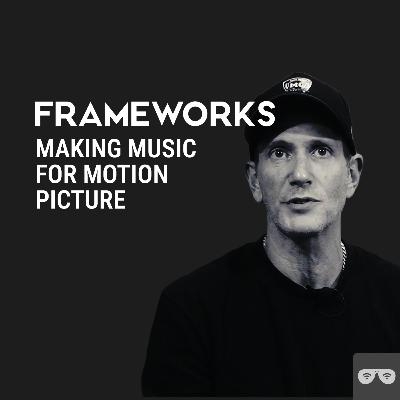 Making Music For A Motion Picture | Frameworks with Andrew Raiher