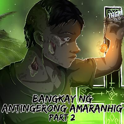 Episode 241 : Bangkay Ng Antingerong Amaranhig ( Part 2) Episode 241 : Bangkay Ng Antingerong Amaranhig ( Part 2)