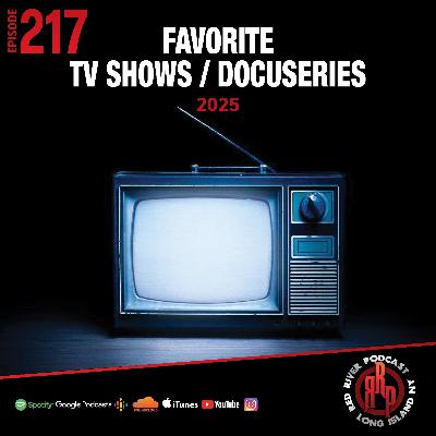 ep 217 Favorite TV Shows / Docu-series 2025 ep 217 Favorite TV Shows / Docu-series 2025