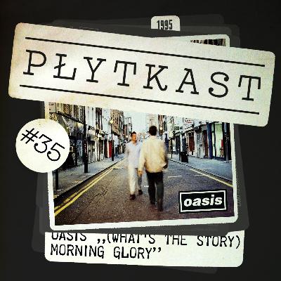 35: Oasis – (What's the Story) Morning Glory?