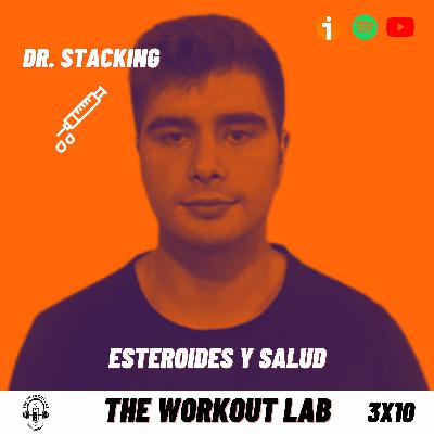 3x10 Esteroides y Salud ft. Doctor Stacking