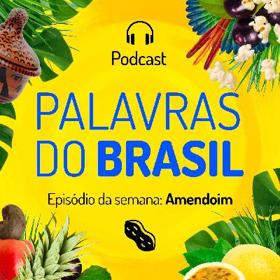 Palavras do Brasil - T1Ep#4 (Amendoim)
