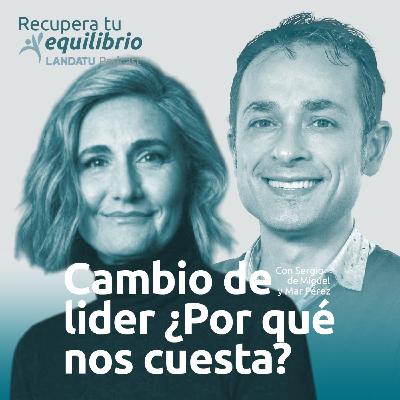 Cap T26x01 - Cambio de lider ¿Por qué nos cuesta tanto? Con Mar Pérez Rodriguez Cap T26x01 - Cambio de lider ¿Por qué nos cuesta tanto? Con Mar Pérez Rodriguez