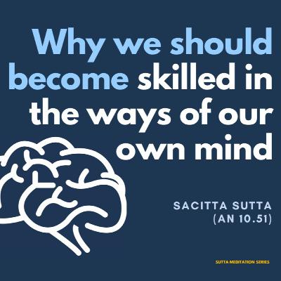 WHY WE SHOULD BECOME SKILLED IN THE WAYS OF OUR OWN MIND