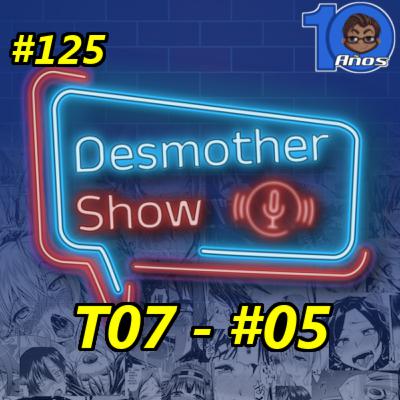 Desmother Show #125
