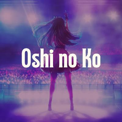Oshi No Ko Oshi No Ko
