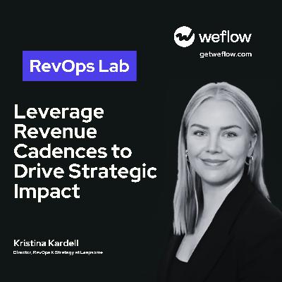 #91 Leverage Revenue Cadences to Drive Strategic Impact – with Kristina Kardell, Director, RevOps at Leapsome