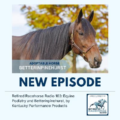 Equine Podiatry and Betterinpinehurst by Kentucky Performance Products - Retired Racehorse Radio