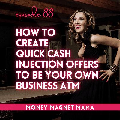 How to Create Quick Cash Injection Offers and Be Your Own Business ATM: The Fastest Way to Generate Consistent Cash Flow Online [Ep. 88]
