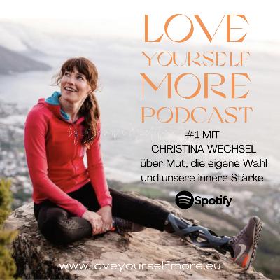 Love Yourself More #1 mit Christina Wechsel über Mut, die eigene Wahl und unsere innere Stärke