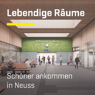Lebendige Räume: Schöner ankommen in Neuss Lebendige Räume: Schöner ankommen in Neuss