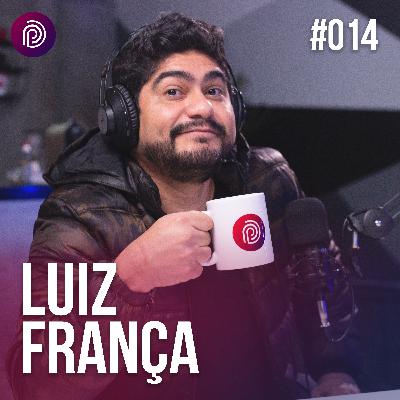 LUIZ FRANÇA - Plugado Podcast #014