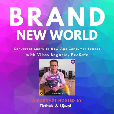Vikas Bagaria - Success story of Peesafe [Brand New World, E03]