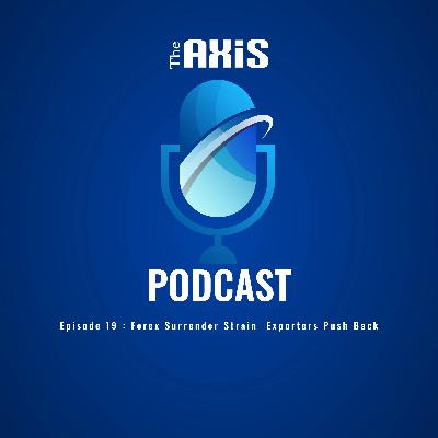 Episode 19 - Forex Surrender Strain Exporters Push Back