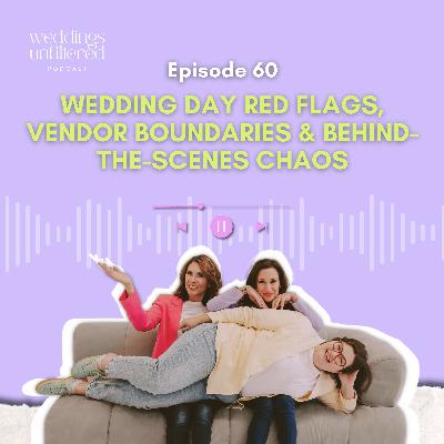 Wedding Day Red Flags, Vendor Boundaries & Behind-the-Scenes Chaos