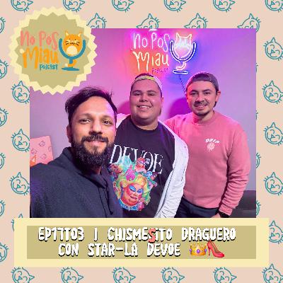 97 - Chismesito Draguero con Star-la Devoe ✨️💫