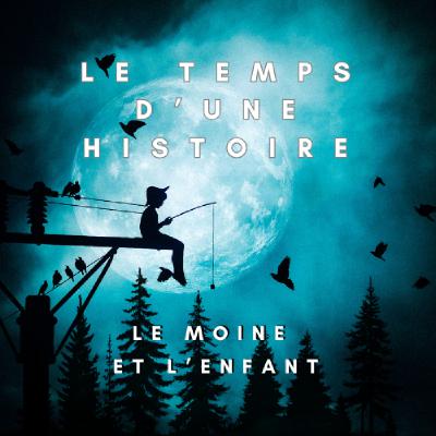 LE MOINE ET L'ENFANT LE MOINE ET L'ENFANT