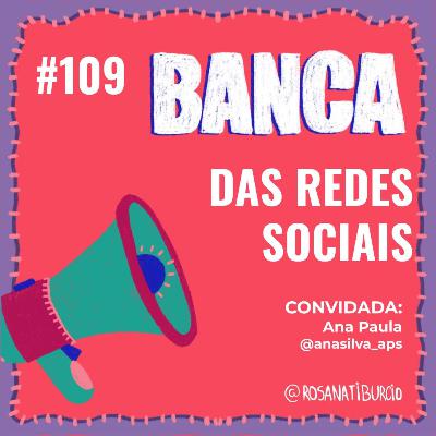 #109 Banca das Redes Sociais